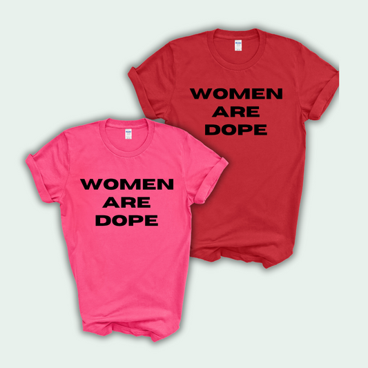 Women Are Dope Tshirt