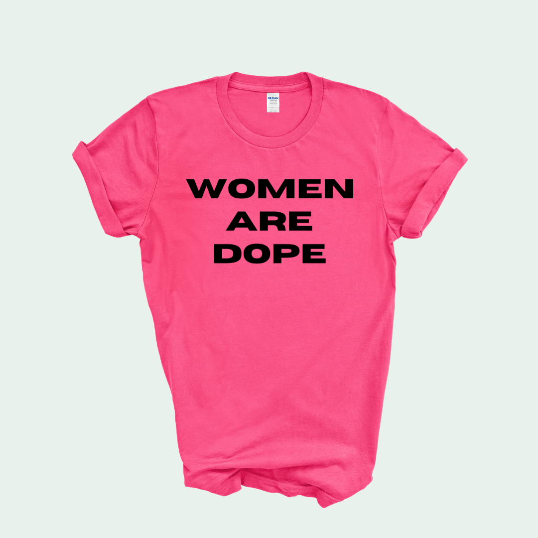 Women Are Dope Tshirt