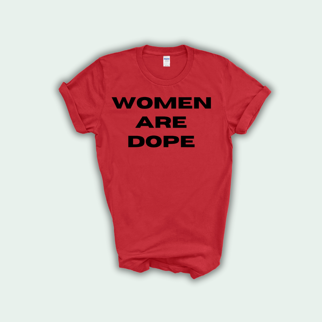 Women Are Dope Tshirt