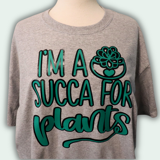 I'm a Succa for Plants Tshirt